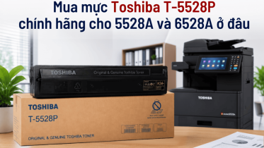 Mua mực Toshiba T-5528P ở đâu cho máy e-STUDIO 5528A và 6528A